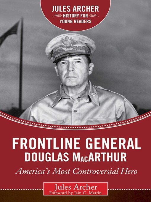 Title details for Frontline General: Douglas MacArthur: America's Most Controversial Hero by Jules Archer - Wait list
